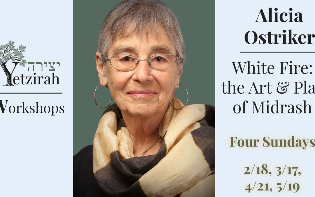 “White Fire: the Art & Play of Midrash” with Alicia Ostriker 