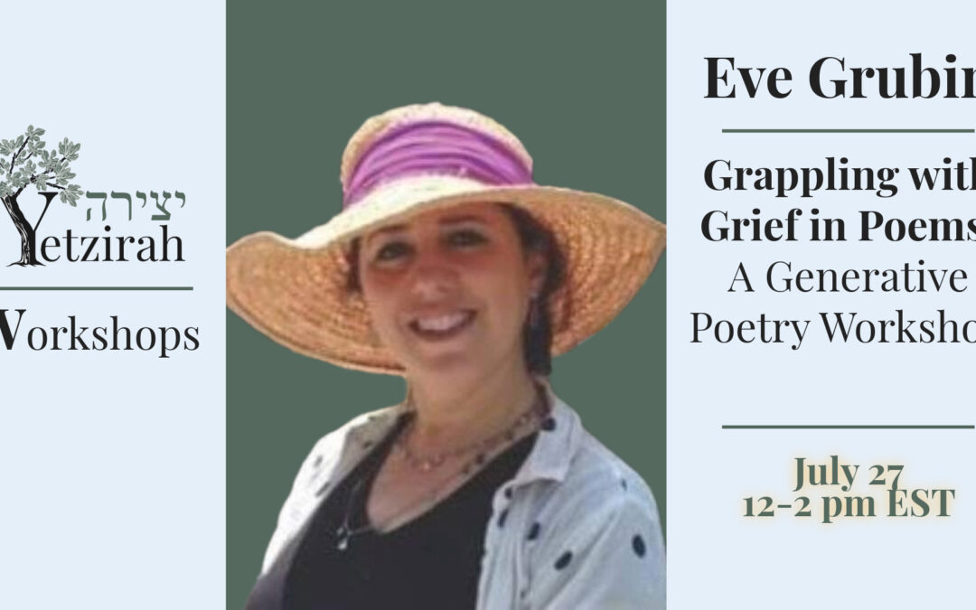 July 27 “Grappling with Grief in Poems” Workshop with Eve Grubin