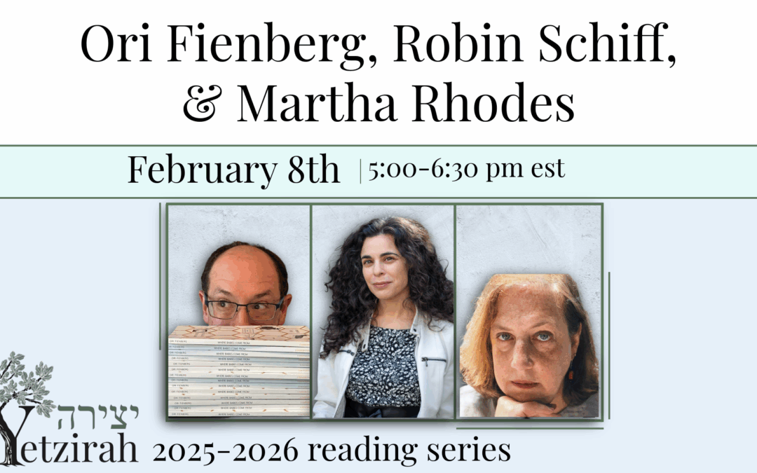 February 8: Ori Fienberg, Robyn Schiff, & Martha Rhodes