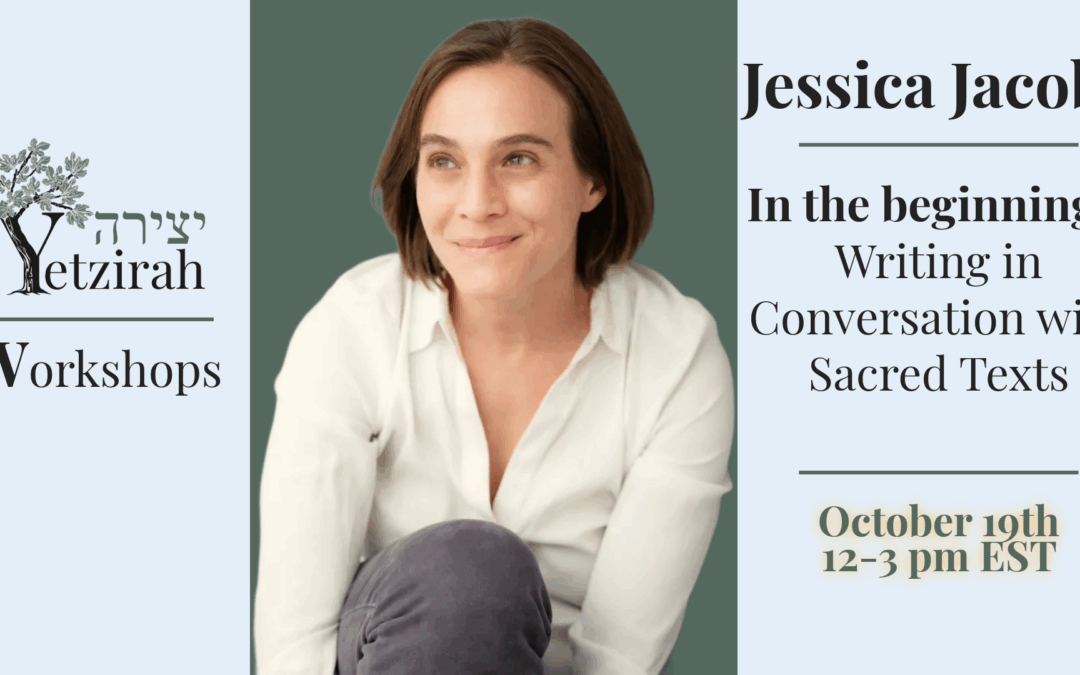 October 19: “In the beginnings: Writing in Conversation with Sacred Texts” Workshop with Jessica Jacobs