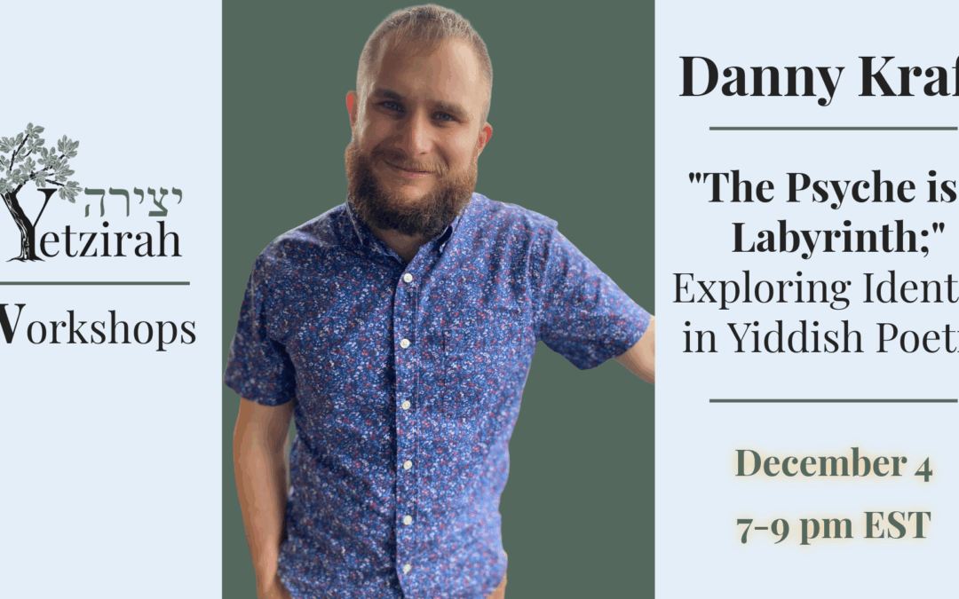 December 4: “The Psyche is a Labyrinth:” Exploring Identity through Yiddish Poetry Workshop with Danny Kraft