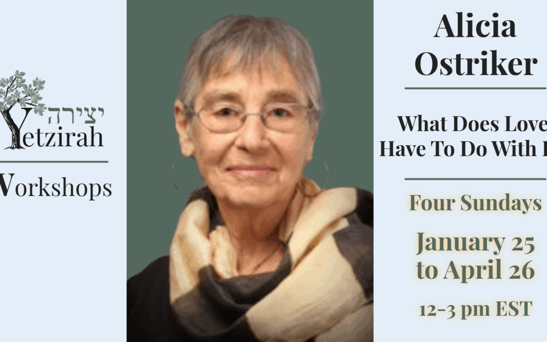 January 25-April 26: “What Does Love Have To Do With It: A Midrash Workshop” with Alicia Ostriker